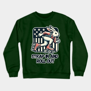 Strap in and roll out Crewneck Sweatshirt